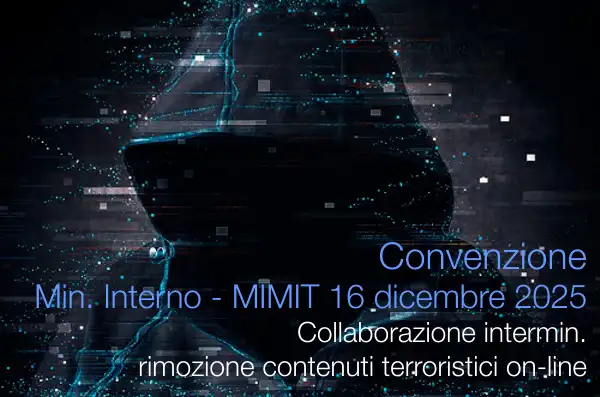 Convenzione Min. Interno - MIMIT 16 dicembre 2025 Collaborazione interministeriale rimozione contenuti terroristici on-line